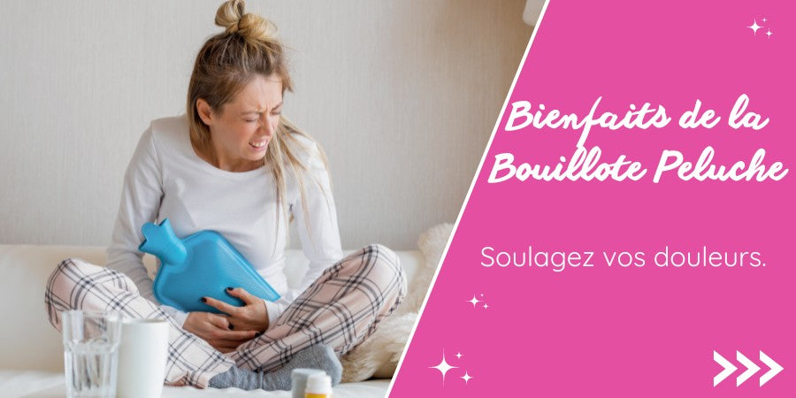 Bienfaits de la Bouillotte Peluche pour soulager vos douleurs quotidiennes.