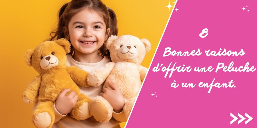 8 bonnes raisons d'offrir une peluche à un enfant !