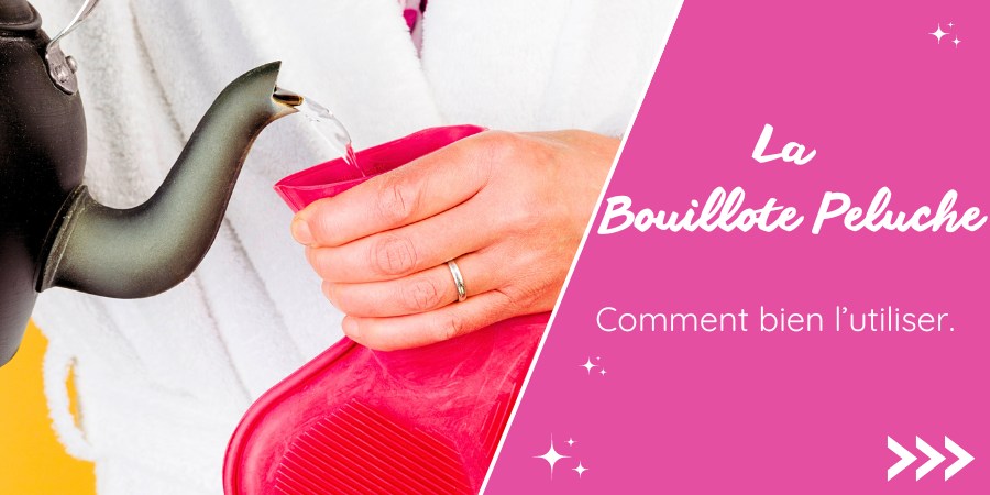 Comment bien utiliser une bouillotte peluche eau chaude ?